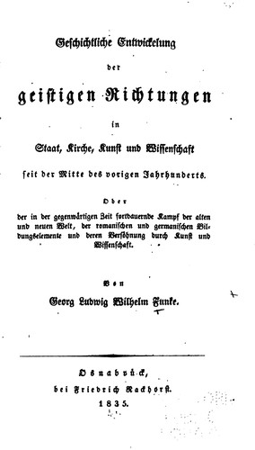 Geschichtliche Entwicklung der geistigen Richtungen in Staat, Kirche, Kunst und Wissenschaft seit der Mitte des vorigen Jahrhunderts, oder der in der gegenwärtigen Zeit fortdauernde Kampf der alten und neuen Welt