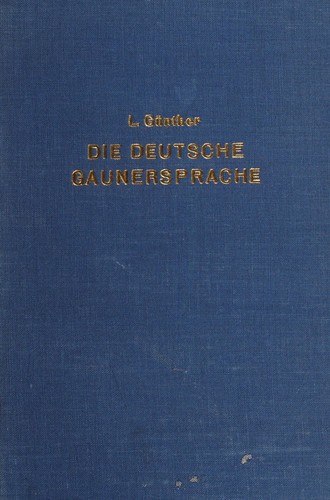 Die deutsche Gaunersprache und verwandte Geheim und Berufssprachen