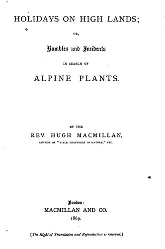 Holidays on high lands, or, Rambles and incidents in search of Alpine plants