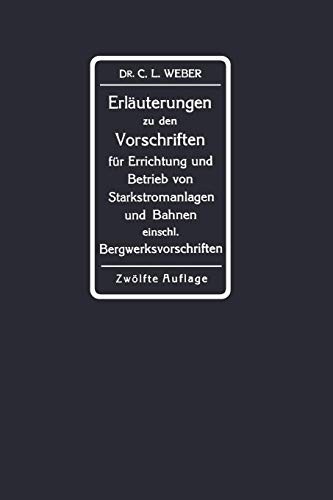 Erläuterungen zu den Vorschriften für die Errichtung und den Betrieb elektrischer Starkstromanlagen einschliesslich Bergwerksvorschriften und zu den . . . Deutscher Elektrotechniker