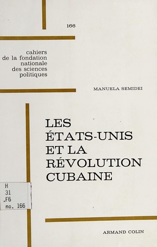 Les États-Unis et la révolution cubaine, 1959-1964 ..