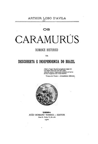 Os Caramurús: romance histo?rico da descoberta e independencia do Brazil
