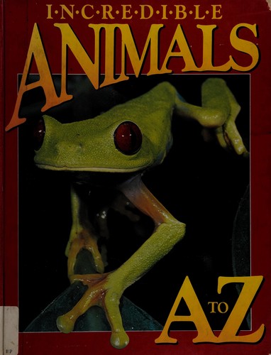 Incredible animals A to Z
