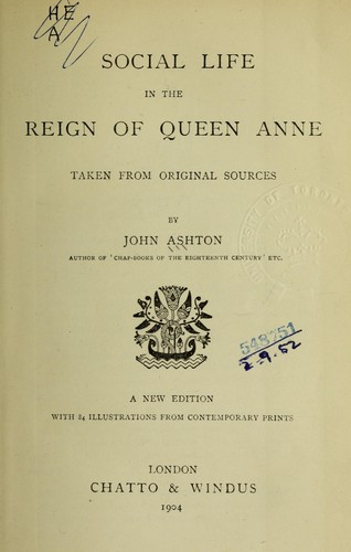 Social life in the reign of Queen Anne, taken from original sources.  With 84 illustrations from contemporary prints