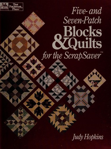 Five- and seven-patch blocks & quilts for the ScrapSaver