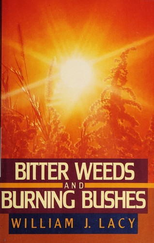 Bitter weeds and burning bushes