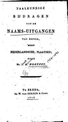 Taalkundige bijdragen tot de naamsuitgangen van eenige, meest Nederlandsche ..