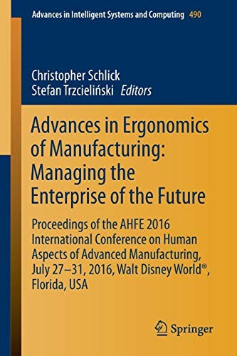 Advances in Ergonomics of  Manufacturing : Managing the Enterprise of the Future