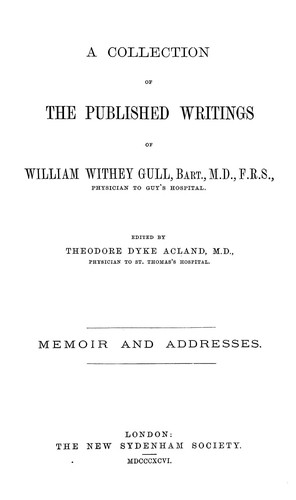 A collection of the published writings of William Withey Gull