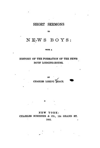 Short Sermons to News Boys: With a History of the Formation of the News Boys ..