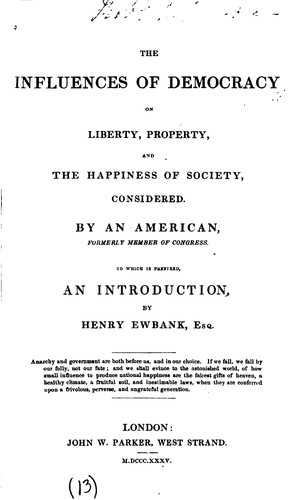 The influences of democracy on liberty, property, and the happiness of society, considered