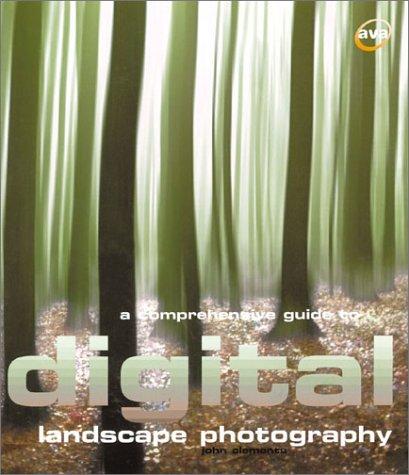 A comprehensive guide to digital landscape photography
