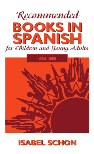 Recommended books in Spanish for children and young adults, 2004-2008