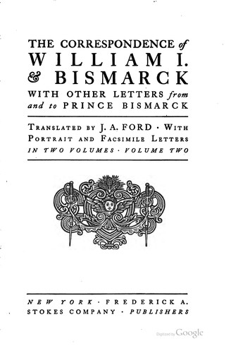 The correspondence of William I. & Bismarck