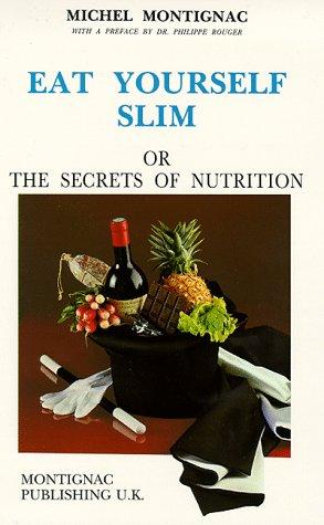 Eat yourself slim or the secrets of nutrition