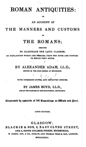 Roman antiquities: Or an Account of the Manners and Customs of the Romans; Designed to ..
