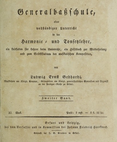 Generalbassschule, oder Vollständiger Unterricht in der Harmonie- und Tonsetzlehre, ein Leitfaden für Lehrer beim Unterricht, ein Hilfsbuch zur Wiederholung und zum Selbststudium der musikalischen Komposition