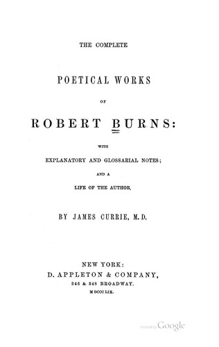 The Complete Poetical Works of Robert Burns: With Explanatory and Glossarial Notes; and a Life ..