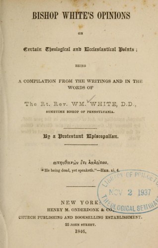 Bishop White's opinions on certain theological and ecclesiastical points