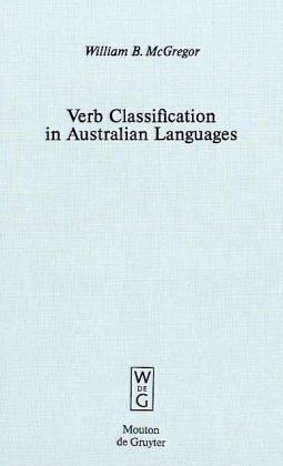 Verb Classification in Australian Languages (Empirical Approaches to Language Typology, 25)