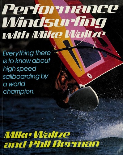 Performance windsurfing with Mike Waltze