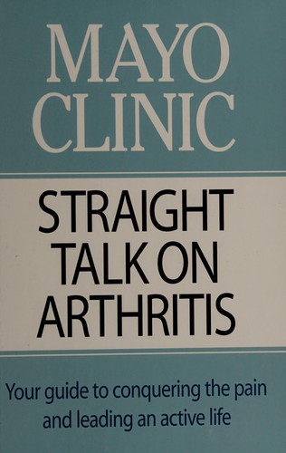 Mayo Clinic Straight Talk on Arthritis