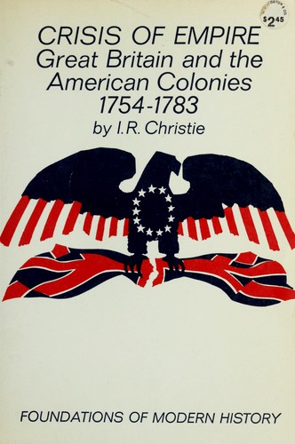 Crisis of empire: Great Britain and the American colonies, 1754-1783