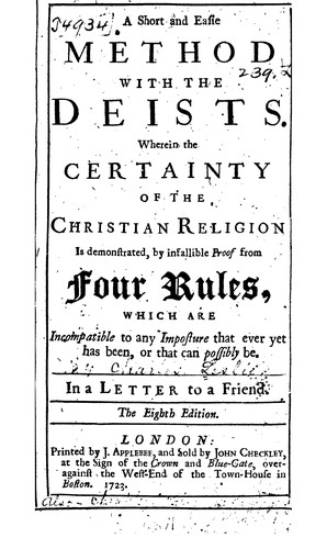 A Short and Easie Method with the Deists: Wherein the Certainty of the ..