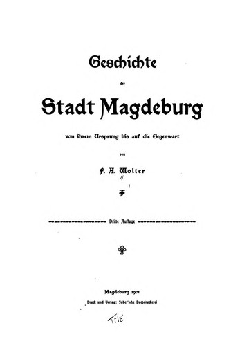 Geschichte der stadt Magdeburg von ihrem ursprung bis auf die gegenwart von F.A. Wolter