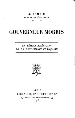 Gouverneur Morris: Un témoin américain de la révolution française