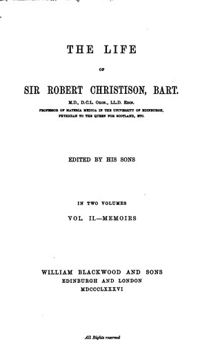 The Life of Sir Robert Christison, Bart. ..