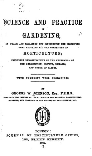 Science and Practice of Gardening, in which are Explained and Illustrated ..