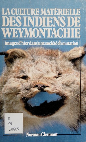 La culture matérielle des indiens de Weymontachie