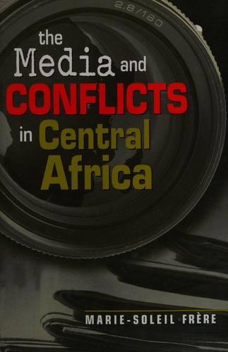 The media and conflicts in Central Africa